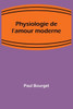 Physiologie De L'Amour Moderne