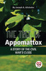 The Tree Of Appomattox A Story Of The Civil War's Close