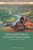 The Kurdish Nobility In The Ottoman Empire: Loyalty, Autonomy And Privilege (Edinburgh Studies On The Ottoman Empire)