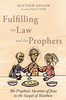 Fulfilling The Law And The Prophets