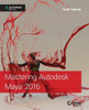 Mastering Autodesk Maya 2016: Autodesk Official Press