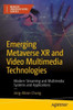 Emerging Metaverse Xr And Video Multimedia Technologies: Modern Streaming And Multimedia Systems And Applications (Maker Innovations)
