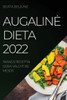 Augaline Dieta 2022: Skanus Receptai Gerai Valgyti Be Mesos (Lithuanian Edition)