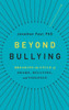 Beyond Bullying: Breaking The Cycle Of Shame, Bullying, And Violence