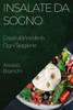 Insalate Da Sogno: Creatività Verde In Ogni Stagione (Italian Edition)