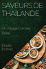Saveurs De Thaïlande: Un Voyage Culinaire Épicé (French Edition)