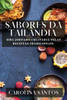 Sabores Da Tailândia: Uma Jornada Culinária Pelas Receitas Tradicionais (Portuguese Edition)