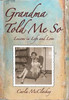 Grandma Told Me So: Lessons In Life And Love