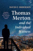 Thomas Merton And The Individual Witness