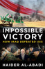 Impossible Victory: How Iraq Defeated Isis