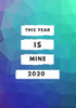 2020: this year is mine
