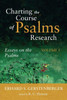Charting The Course Of Psalms Research: Essays On The Psalms, Volume 1