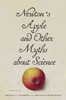 Newtons Apple & Other Myths About Science