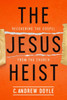The Jesus Heist: Recovering The Gospel From The Church
