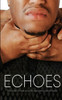 Echoes: The Stories Of Male Survivors Overcoming Sexual Trauma