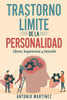 Trastorno Límite De La Personalidad: Efecto, Sugerencias Y Solución (Spanish Edition)
