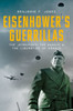 Eisenhower's Guerrillas: The Jedburghs, The Maquis, And The Liberation Of France