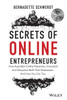 Secrets Of Online Entrepreneurs: How Australia's Online Mavericks, Innovators And Disruptors Built Their Businesses ... And How You Can Too