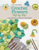 Crochet Flowers Step-By-Step: 35 Delightful Blooms For Beginners (Knit & Crochet)
