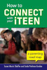How To Connect With Your Iteen: A Parenting Road Map