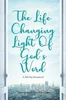 The Life Changing Light Of God's Word: A 366 Day Devotional