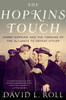 The Hopkins Touch: Harry Hopkins And The Forging Of The Alliance To Defeat Hitler