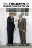 The Triumph Of Improvisation: Gorbachev's Adaptability, Reagan's Engagement, And The End Of The Cold War