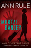 Mortal Danger (Ann Rule's Crime Files)