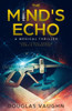 The Mind's Echo: Dr. Theo Raden Medical Thriller Book 1