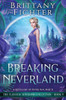 Breaking Neverland: A Retelling Of Peter Pan, Part Ii (The Classical Kingdoms Collection)