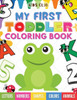 My First Toddler Coloring Book: Fun With Numbers; Letters; Shapes, Colors And Animals! (Coloring Book For Kids)