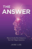 The Answer: How To Get The Best Answers To Your Life's Biggest Questions