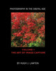Photography In The Digital Age: Volume I - The Art Of Image Capture (Volume 1)