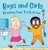 Boys And Girls Brushing Your Teeth Is Fun: A Rhyming Children's Hygiene Book How To Brush Your Teeth