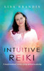 Intuitive Reiki: A Transformational Journey Of Deep Spiritual Awakening