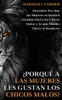 ¿Porqué A Las Mujeres Les Gustan Los Chicos Malos?: Descubre Por Que Las Mujeres Se Sienten Atraídas Hacia Los Chicos Malos Y Lo Que Puedes Hacer Al Respecto (Spanish Edition)
