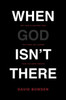 When God Isn'T There