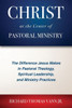 Christ At The Center Of Pastoral Ministry: The Difference Jesus Makes In Pastoral Theology, Spiritual Leadership, And Ministry Practices