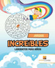 Juegos Increíbles : Laberintos Para Niños (Spanish Edition)