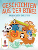 Geschichten Aus Der Bibel: Malbuch Für Christen (German Edition)