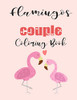 Flamingos Couple Coloring Book: Cute Valentine's Day Animal Couple Great Gift for kids , Age 4-8