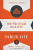 The Political Disciple: A Theology Of Public Life (Ordinary Theology)