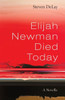 Elijah Newman Died Today: A Novella