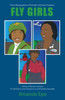 Fly Girls: Three Biographies Of Female Aviation Pioneers: Stories Of Bessie Coleman, Dr Ola Brown (Nee Orekunrin), And Kimberly Anyadike