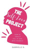 The Self-Love Project: How To Fall In Love With Yourself