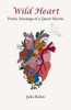 Wild Heart: Poetic Musings Of A Queer Mystic