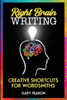Right Brain Writing: Creative Shortcuts For Wordsmiths