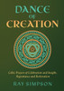 Dance Of Creation: Celtic Prayers Of Celebration And Insight, Repentance And Restoration