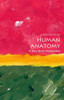 Human Anatomy: A Very Short Introduction (Very Short Introductions)