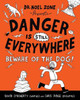 Danger Is Still Everywhere: Beware Of The Dog! (Danger Is Everywhere, 2)